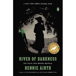 River of Darkness: The First John Madden Mystery -- Rennie Airth